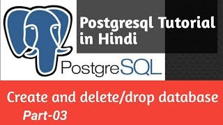 PostgreSQL Tutorial In Hindi | Create and delete/drop database (Part-3)