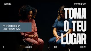 TOMA O TEU LUGAR (Versão Feminina) - O Canto das Igrejas, Marsena, Rebeca Nemer | LIBRAS e Cifras