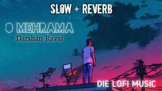 O Mehrama song ¦¦ (Slow + Reverb) sad lofi music || sad songs