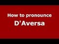 How to pronounce D'Aversa (Italian/Italy)  - PronounceNames.com