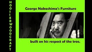 George Nakashima Furniture -built on his respect of the tree