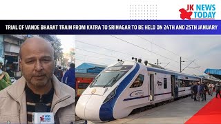 Trial Of Vande Bharat Train From Katra To Srinagar To Be Held On 24th And 25th January