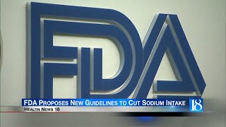 Health News 18: FDA Proposes New Guidelines to Cut Sodium Intake