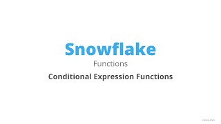 Snowflake - Scalar Functions - Conditional Expression Functions - Part 2