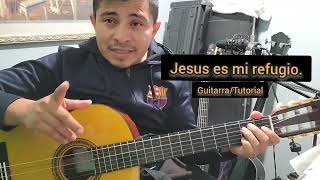 Jesus es mi refugio- Guitarra/Tutorial