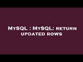 MySQL : MySQL: return updated rows