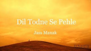 Dil Todne Se Pehle (Lyrics) - Jass Manak