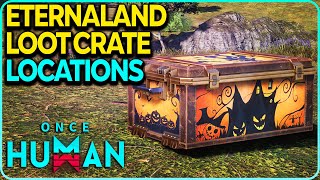 All Eternaland Loot Crate Locations Once Human