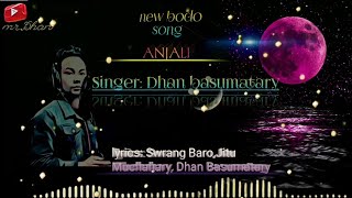 anjali new bodo song//Dhan basumatary//2020