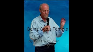 What Does It Mean To Be the Temple of God?/ John Erik Knudsen