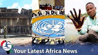 Tragedy in Burundi Prison Fire, Africa Calls for UN Security Council Seat, Niger Delta Oil Spill