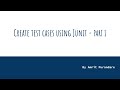 Unit Test Cases using JUnit - PART I
