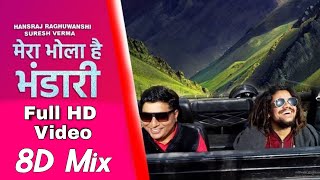 Mera Bhola Hai Bhandari - Hansraj Raghuwanshi - Official HD Video (8D Mix New Song 2022)