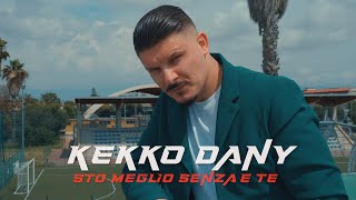 Kekko Dany - Sto meglio senza e te (Video Ufficiale 2023)