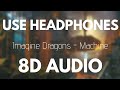 Imagine Dragons - Machine (8D AUDIO)