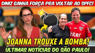 🚨BOMBA NO SPFC! | DINIZ GANHA FORÇA! JOANNA DE ASSIS TRAZ OS DETALHES | NOTÍCIAS DO SÃO PAULO HOJE