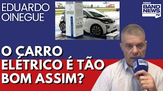 Oinegue: O carro elétrico não é o amiguinho do meio ambiente que querem fazer crer