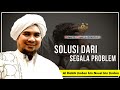 Solusi Dari Segala Problem || Al Habib Jindan bin Novel bin Jindan