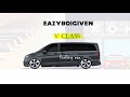 EAZYBOIGIVEN _ V class (fucking car)