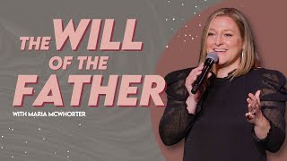 The Will Of The Father | Pastor Maria McWhorter