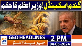 Geo Headlines 2 PM | Wheat scandal! Prime Minister's order | 4th May 2024