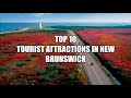 Tourists Attractions in New Brunswick, Canada × Top Rated × Top 10 × Travel Guide