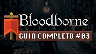 Bloodborne - Guia Completo #03 - Distrito da Catedral