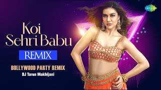 Koi Sehri Babu Remix | DJ Tarun Makhijani | Shruti Rane | Divya Agarwal | Bollywood Party Remix