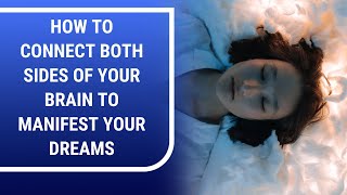 Connect Both Sides of Your Brain To Manifest Your Dreams | Mary Morrissey - Life & Transformation