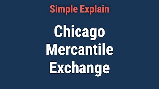 Chicago Mercantile Exchange: Definition, History, and Regulation