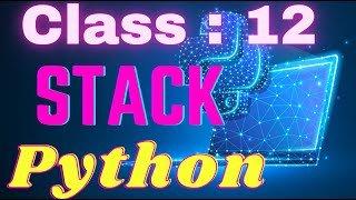 Stacks Class 12 | Stack Class 12 Python | CS Class 12