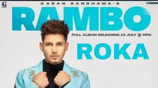 Roka - Karan Randhawa (Full Song) New Punjabi Song 2021 | Latest Punjabi Song 2021 | Karan Randhawa