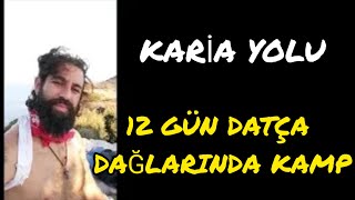 12 GÜN ISSIZ DATÇA KOYLARINDA ÇADIR KAMPI -  KARİA YOLU DATÇA ETABININ TAMAMI