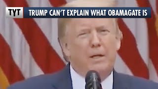 Trump Asked To Explain What Obamagate Is, You Won't Believe His Answer