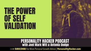 The Power Of Self Validation | PersonalityHacker.com