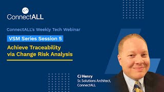 ConnectALL: VSM Series Session 5: Achieve Traceability via Change Risk Analysis