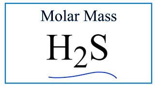 How to find the Molar Mass of H2S: Hydrogen sulfide