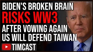 Broken Biden Brain Sparks WW3 Fear After Vowing AGAIN The US Military Will Defend Taiwan From China