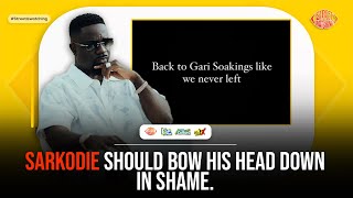 If this message has political undertone to it, Sarkodie should bow his head down in shame