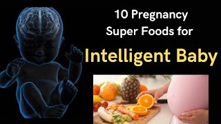 10 super foods for intelligent baby in English | foods to improve the baby's brain during pregnancy