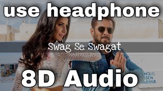 Swag Se Swagat (8D AUDIO) | Tiger Zinda Hai | Salman Khan, Katrina Kaif | 8d bollywood songs