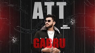 ATT GABRU (Official Video) || NEW PUNJABI SONG 2025  || ANKIT VASHISHTH