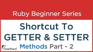 #16 Ruby Tutorial: Codes for shortcut of getter, setter and also for to_s method