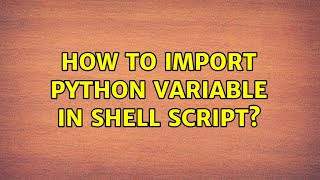 How to import python variable in shell script?