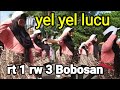 yel yel gawe guyu rt 1 rw 3 Bobosan..mantul sekali