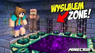 WYSŁAŁEM ŻONĘ DO ENDU W PORĄBANYM MINECRAFT! *Pokona Smoka?*