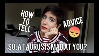 So A TAURUS Is Mad at You... (Sun, Moon, Mars)