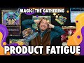 Magic: The Gathering Product Fatigue