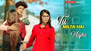 Tu Milta Hai Muje Raj Barman | Cute love story | New Hindi Song | kk ki power