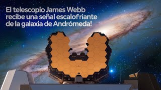 ¡¡¡AHORA!!! El telescopio James Webb recibe una señal escalofriante de la galaxia de Andrómeda!